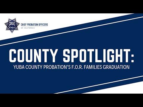 County Spotlight: Yuba County Probation’s F.O.R. Families Graduation