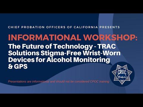 Informational Workshop: The Future of Technology – TRAC Solutions Stigma-Free Wrist-Worn Devices for Alcohol Monitoring & GPS